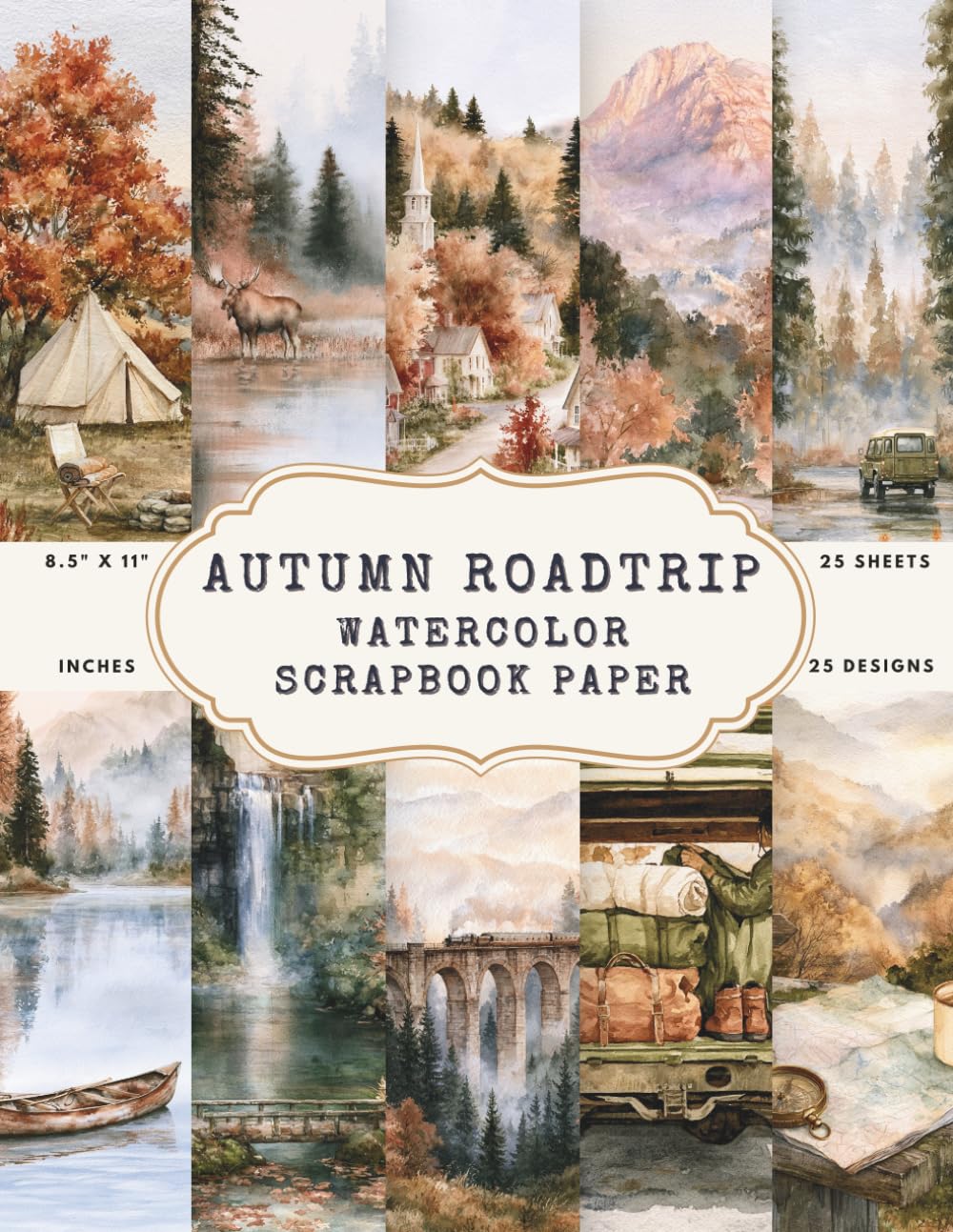 ler totalmente Autumn Roadtrip Watercolor Scrapbook Paper: 25 Fall Journey Designs — Covered Bridges, Mountain Lakes, a Misty Moose & a Steam Train — for Travel Journals, Vacation Albums & Memory Keeping | 8.5 x 11