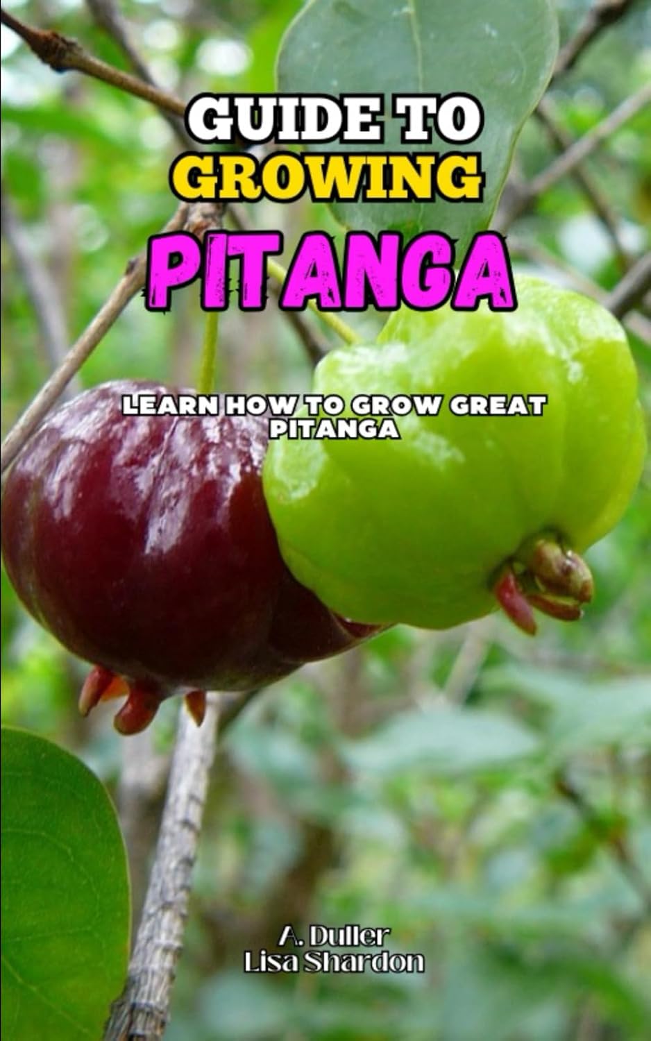 Guide to Growing Pitanga: Learn how to grow great Pitanga baixar o livro de graça