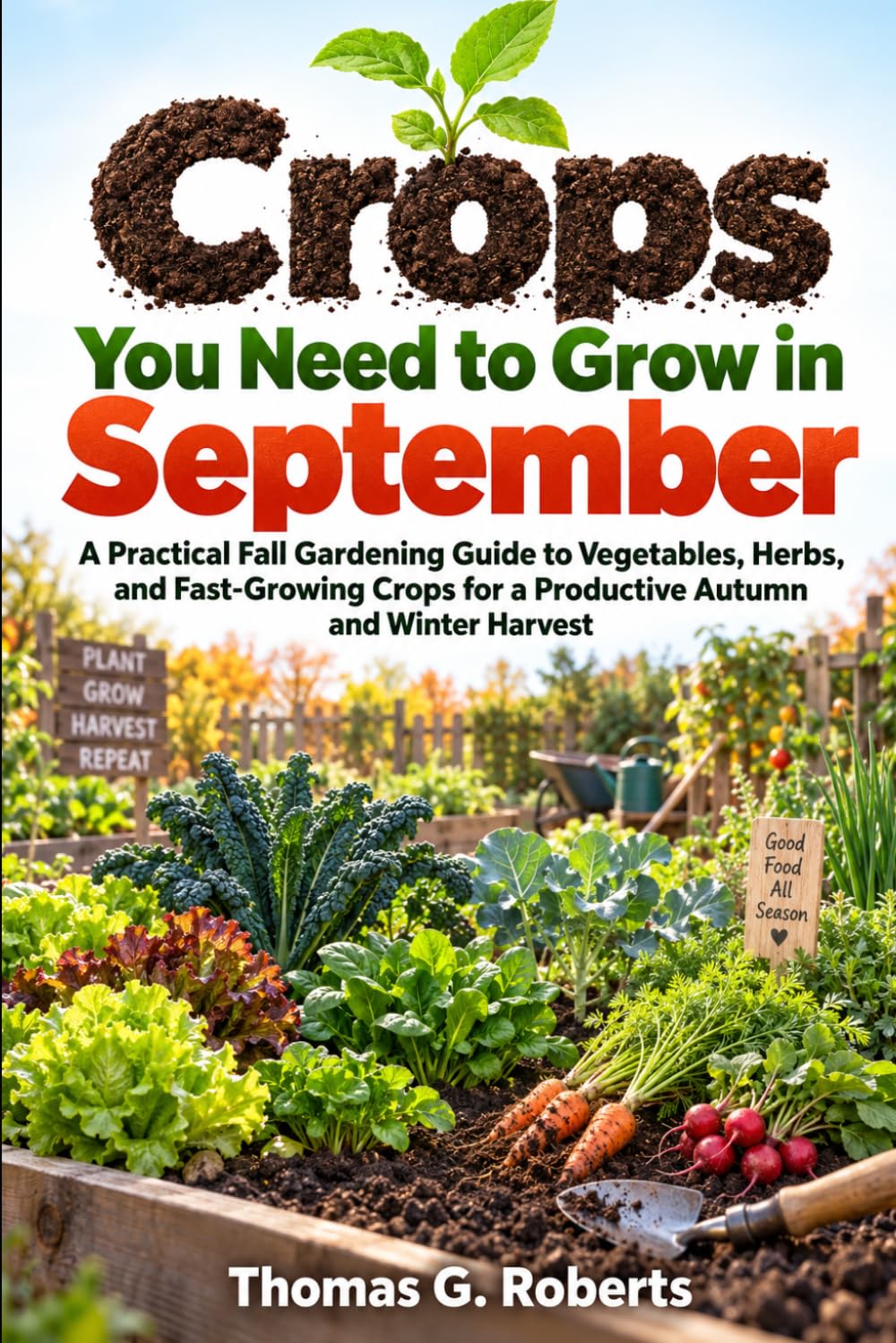 capítulo por capítulo baixar Crops You Need to Grow in September: A Practical Fall Gardening Guide to Vegetables, Herbs, and Fast-Growing Crops for a Productive Autumn and Winter Harvest