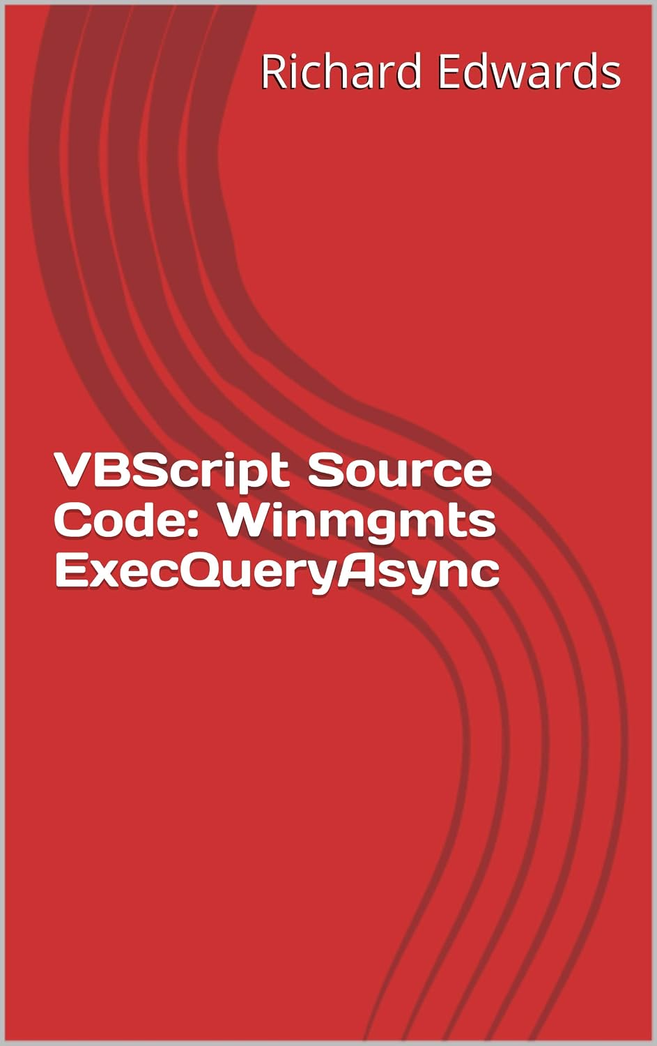 VBScript Source Code: Winmgmts ExecQueryAsync (English Edition) baixar livro de graça