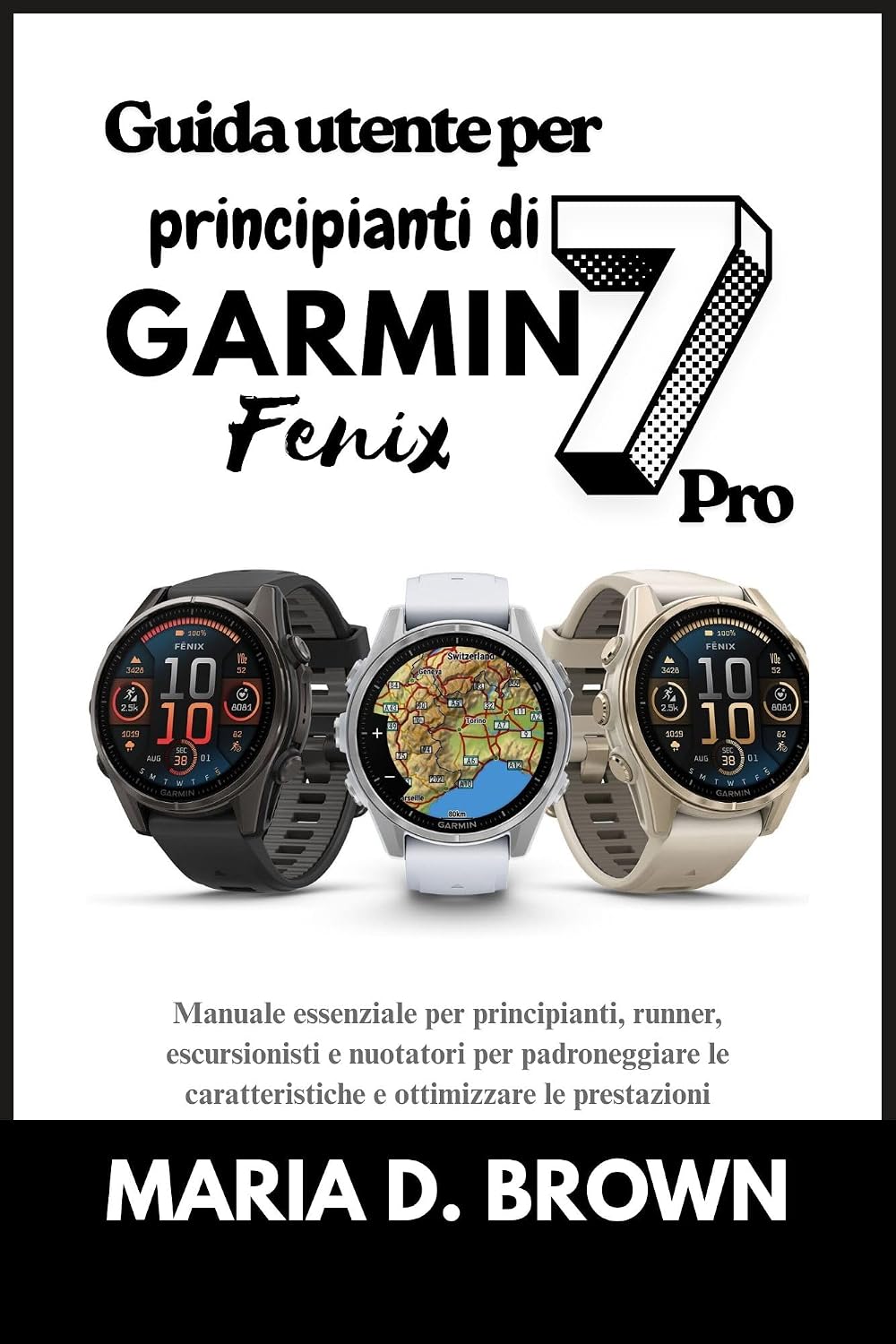 Guida utente per principianti di Garmin Fenix 7 Pro 2026: Manuale essenziale per principianti, runner, escursionisti e nuotatori per padroneggiare le caratteristiche... ottimizzare le prestazioni (Italian Edition) baixar o livro de graça