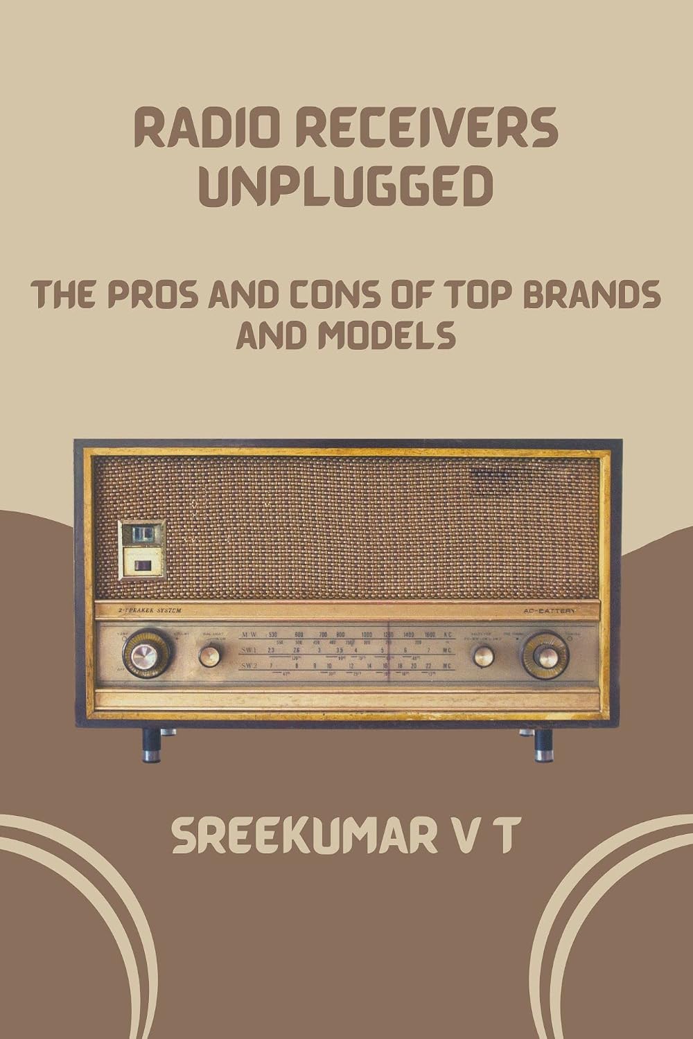 RADIO RECEIVERS UNPLUGGED: The Pros and Cons of Top Brands and Models (English Edition) baixar o livro de graça