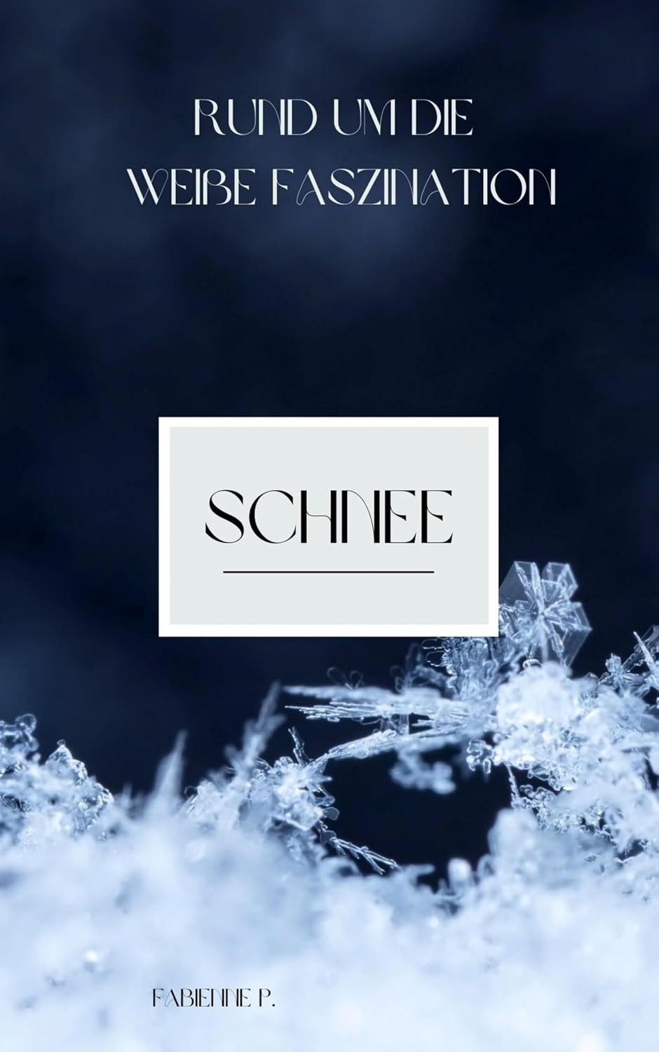 Schnee: Rund um die weiße Faszination (German Edition)