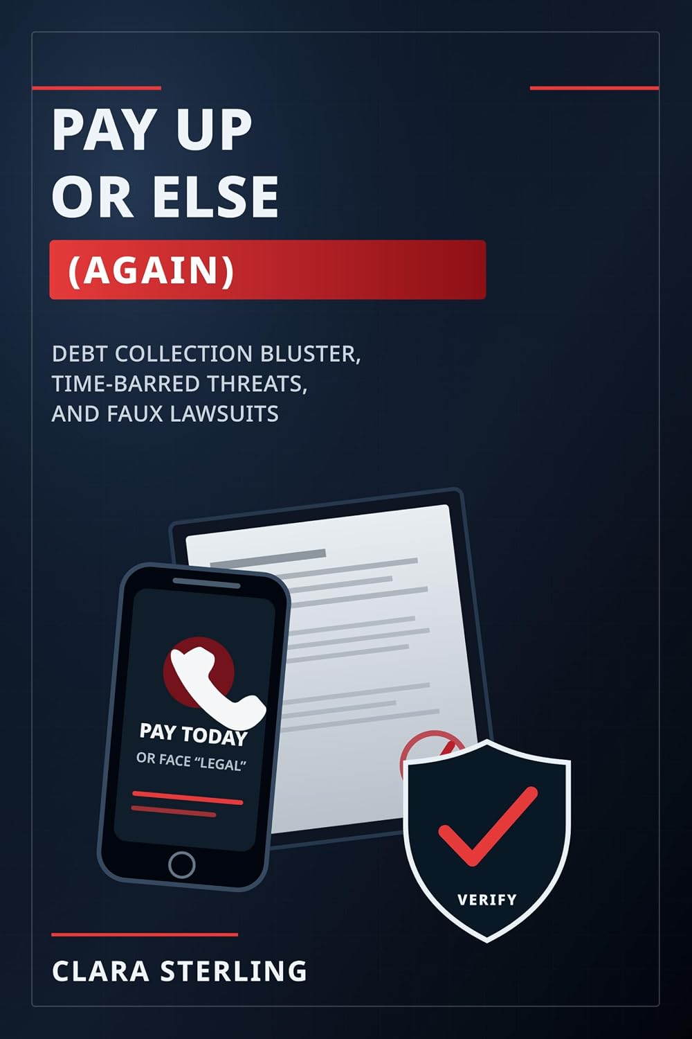 Pay Up or Else (Again): Debt Collection Bluster, Time-Barred Threats, and Faux Lawsuits (English Edition) baixar livro de graça