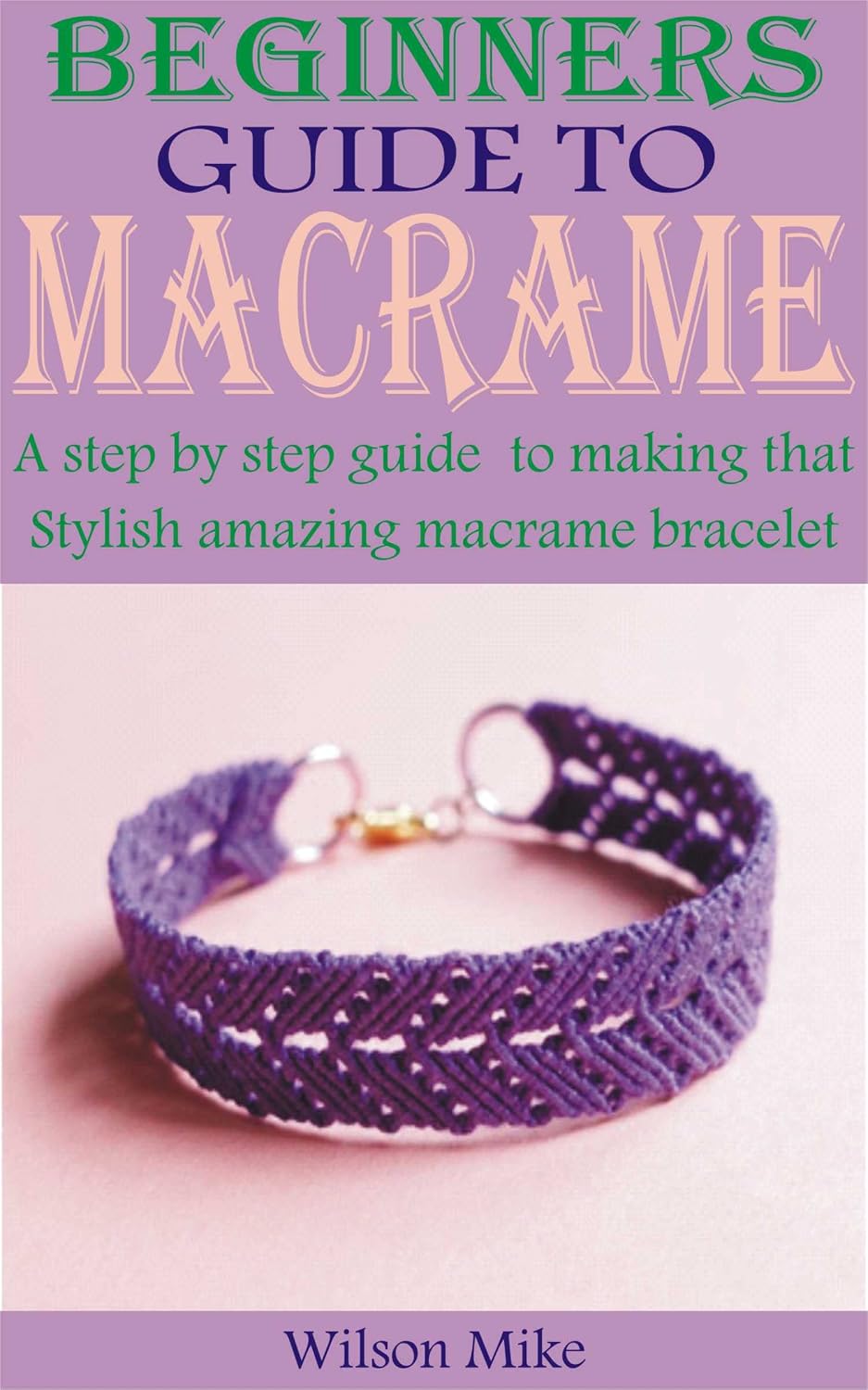 capítulo por capítulo baixar BEGINNERS GUIDE TO MACRAME: A step by step guide to making that stylish amazing macrame bracelets (English Edition)