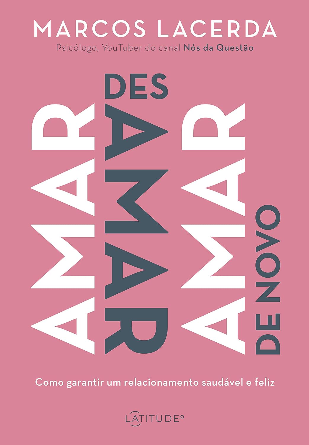Amar, desamar, amar de novo: Como garantir um relacionamento saudável e feliz baixar livro de graça
