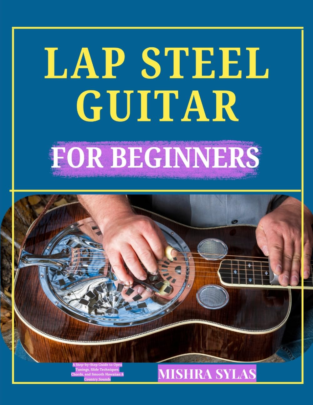 capítulo por capítulo baixar LAP STEEL GUITAR FOR BEGINNERS: A Step-by-Step Guide to Open Tunings, Slide Techniques, Chords, and Smooth Hawaiian & Country Sounds