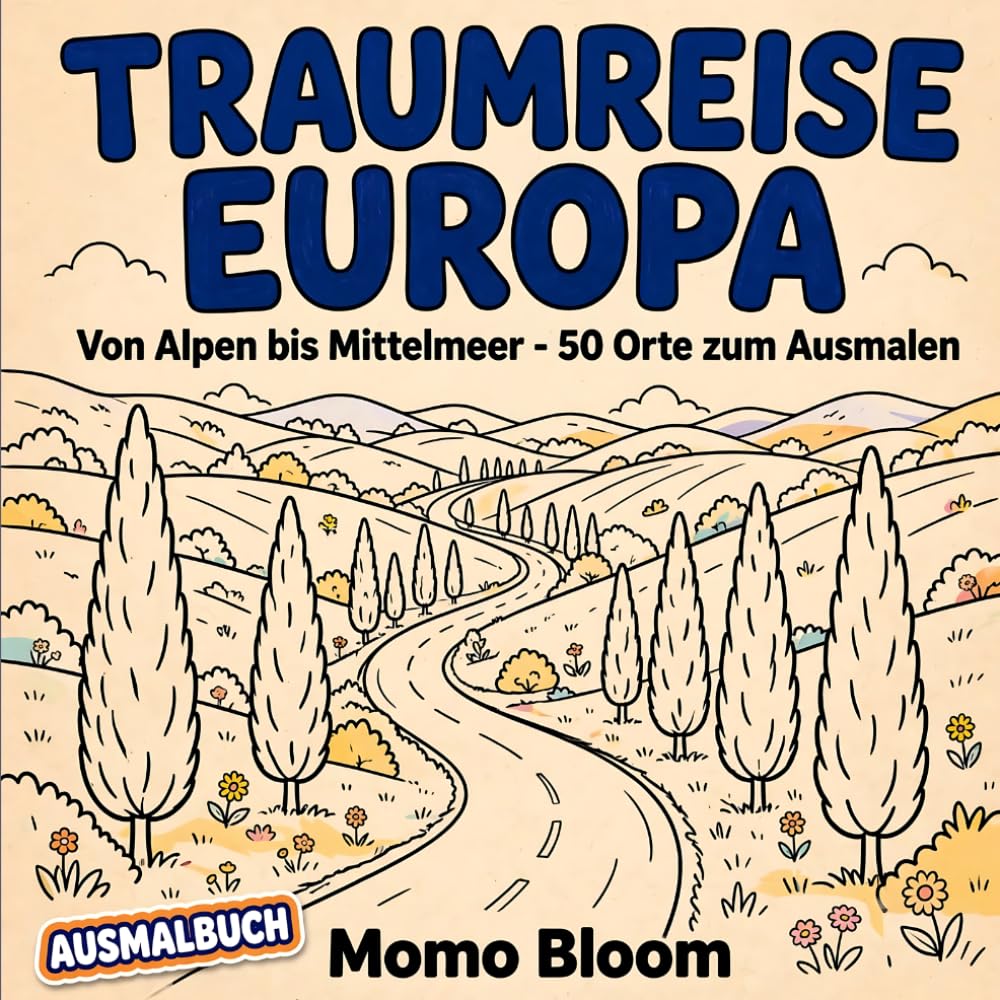 capítulo por capítulo baixar Traumreise Europa Malbuch: Von Alpen bis Mittelmeer - 50 Orte zum Ausmalen | Zypressenstraßen, Weinberge, Bergdörfer und mediterrane Gärten | Ausmalbuch für Erwachsene und Senioren (German Edition)