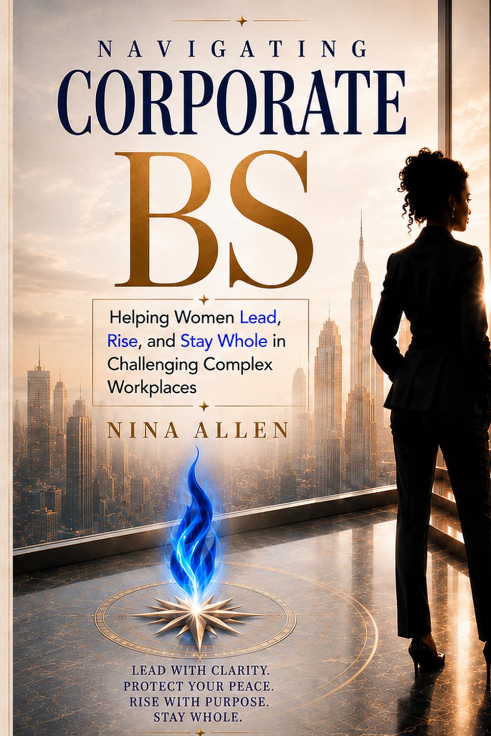Navigating Corporate BS: Helping Women Lead, Rise, and Stay Whole In Challenging Complex Workplaces baixar o livro de graça
