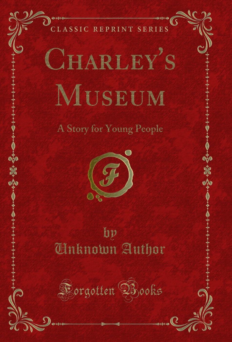 ler totalmente Charley's Museum: A Story for Young People (Classic Reprint) (English Edition)