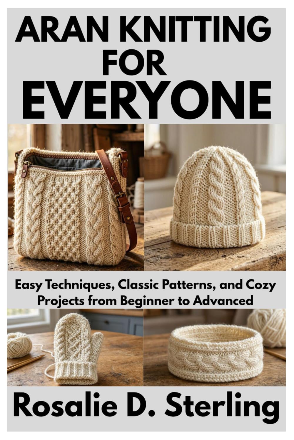 ARAN KNITTING FOR EVERYONE: Easy Techniques, Classic Patterns, and Cozy Projects from Beginner to Advanced baixar o livro de graça