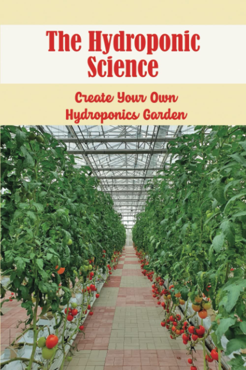 The Hydroponic Science: Create Your Own Hydroponics Garden baixar livro de graça