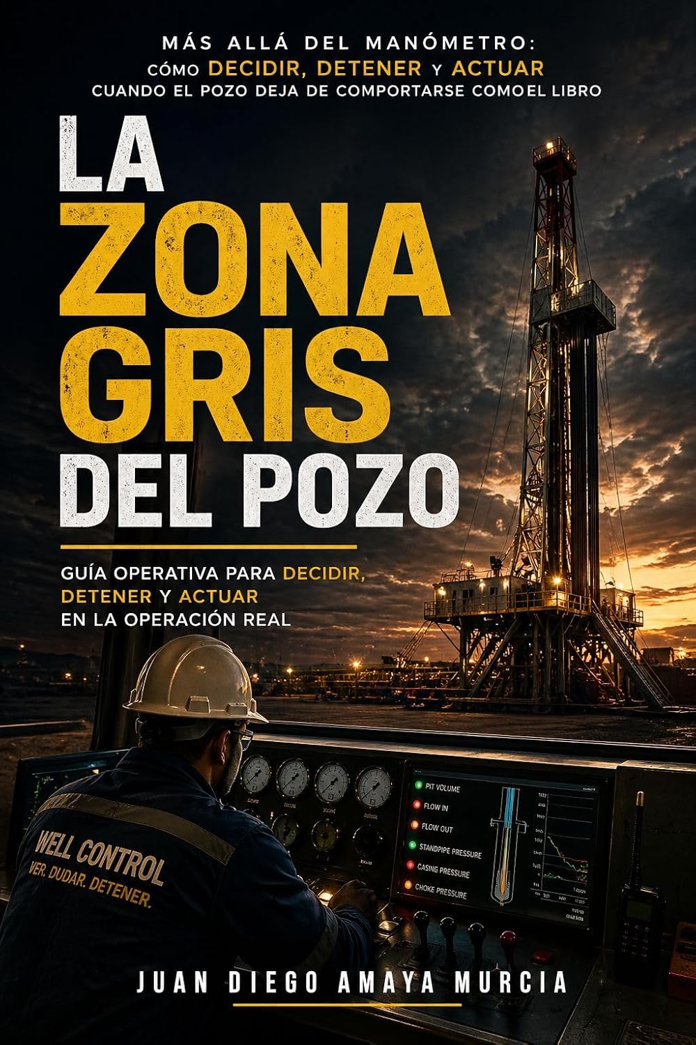 ler totalmente La Zona Gris del Pozo: Más allá del manómetro: cómo decidir, detener y actuar cuando el pozo deja de comportarse como el libro (Spanish Edition)