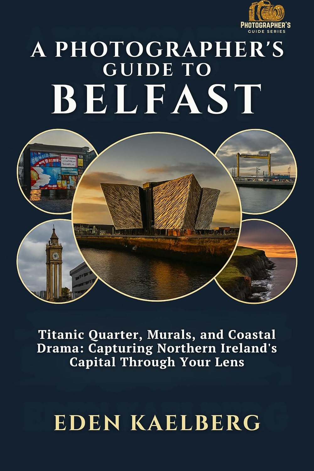 capítulo por capítulo baixar A Photographer's Guide to Belfast: Titanic Quarter, Murals, and Coastal Drama: Capturing Northern Ireland's Capital Through Your Lens (A Photographer’s Guide Series) (English Edition)