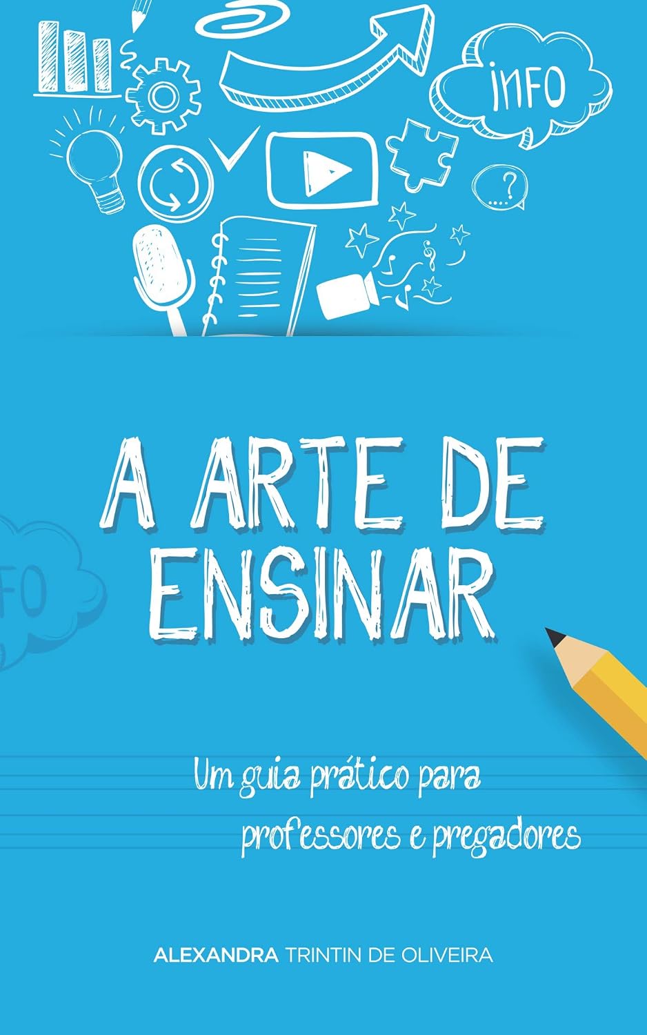 ler totalmente A Arte de Ensinar: Um guia prático para professores e pregadores
