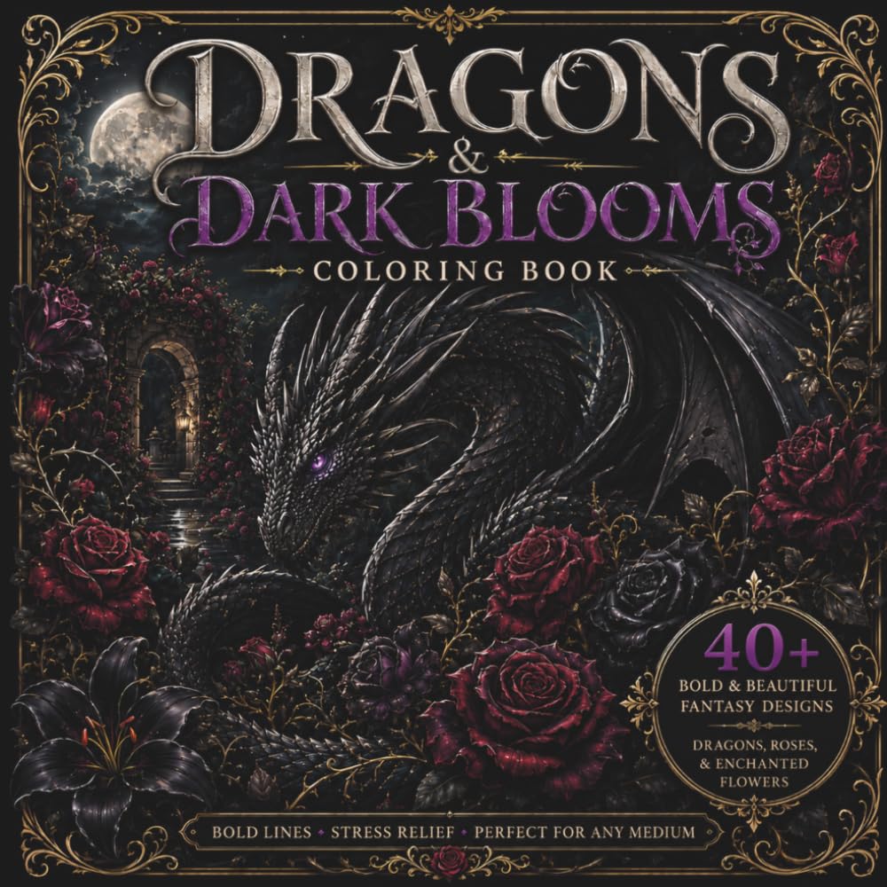 ler totalmente Dragons & Dark Blooms Coloring Book: 40+ Bold & Beautiful Fantasy Designs Featuring Majestic Dragons, Dark Flowers, Moonlit Gardens, Ancient Castles,... Realms for Stress Relief & Relaxation