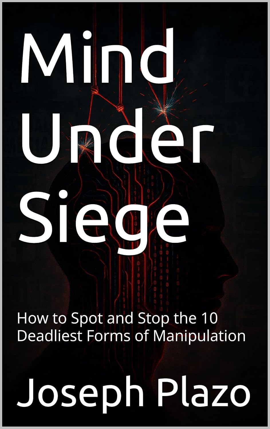 Mind Under Siege: How to Spot and Stop the 10 Deadliest Forms of Manipulation (English Edition) baixar o livro de graça