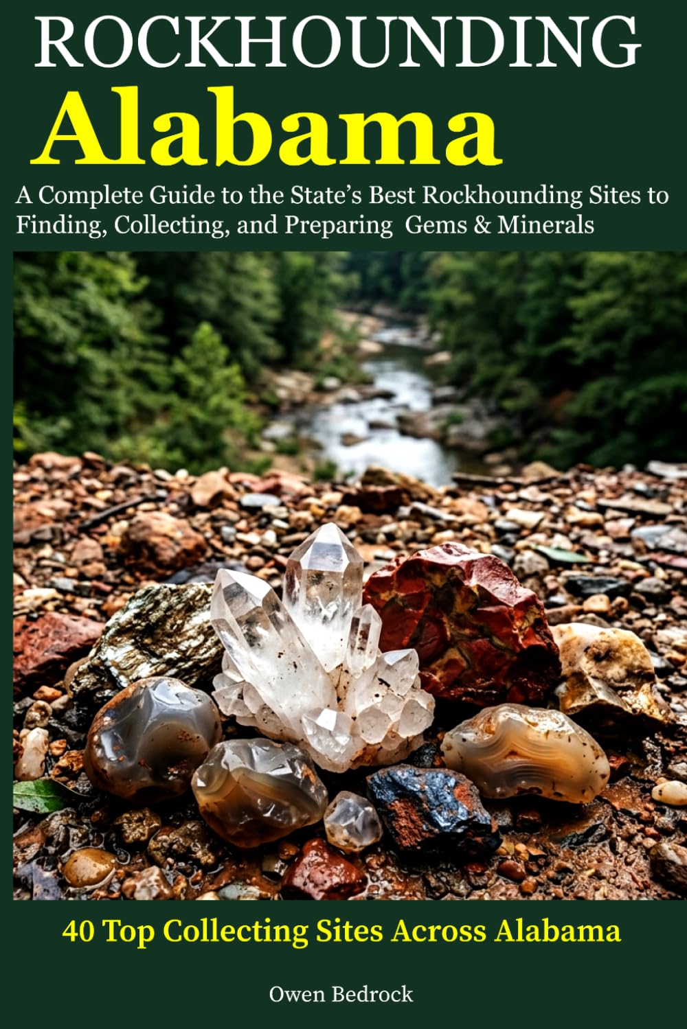 Rockhounding Alabama: A Complete Guide to the State's Best Rockhounding Sites to Finding, Collecting and Preparing Gems & Minerals baixar o livro de graça
