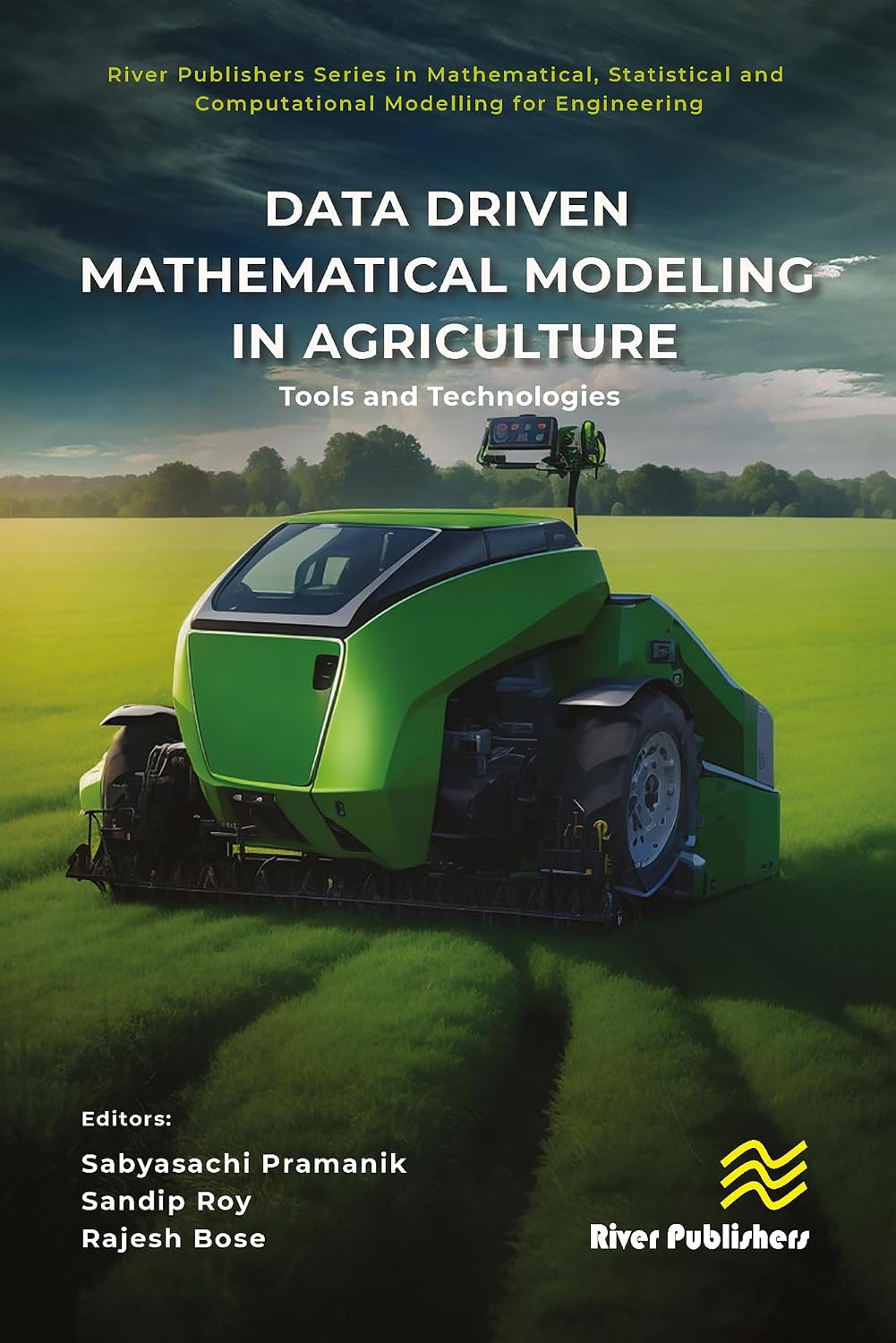 Data Driven Mathematical Modeling in Agriculture: Tools and Technologies (River Publishers Series in Mathematical, Statistical and Computational Modelling for Engineering) (English Edition) baixar o livro de graça