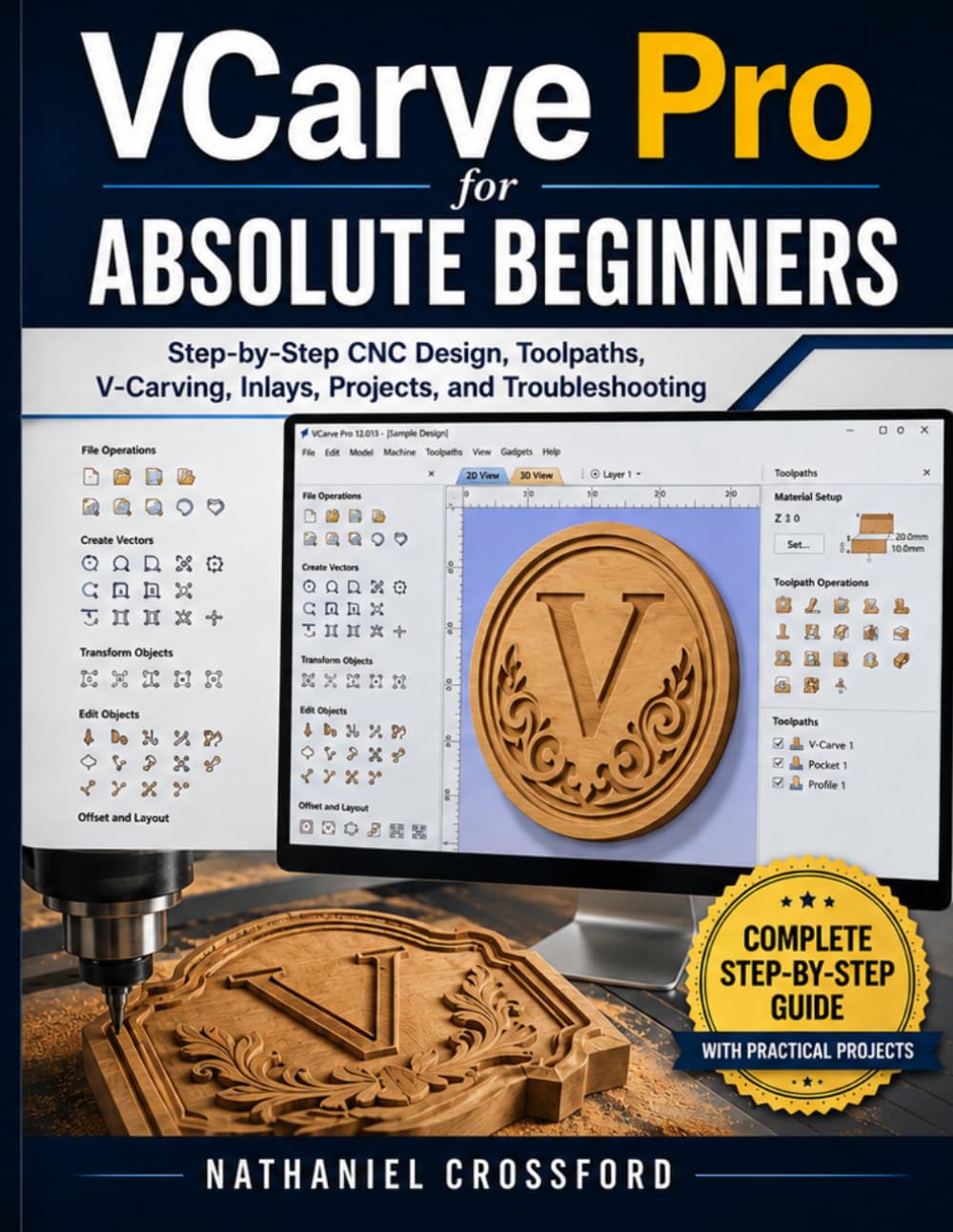 VCARVE PRO FOR ABSOLUTE BEGINNERS: Step-by-step CNC Design, Toolpaths, V-Carving, Inlays, Projects, and Troubleshooting baixar o livro de graça