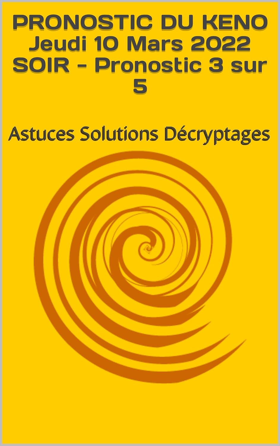 capítulo por capítulo baixar PRONOSTIC DU KENO Jeudi 10 Mars 2022 SOIR - Pronostic 3 sur 5: Astuces Solutions Décryptages (French Edition)