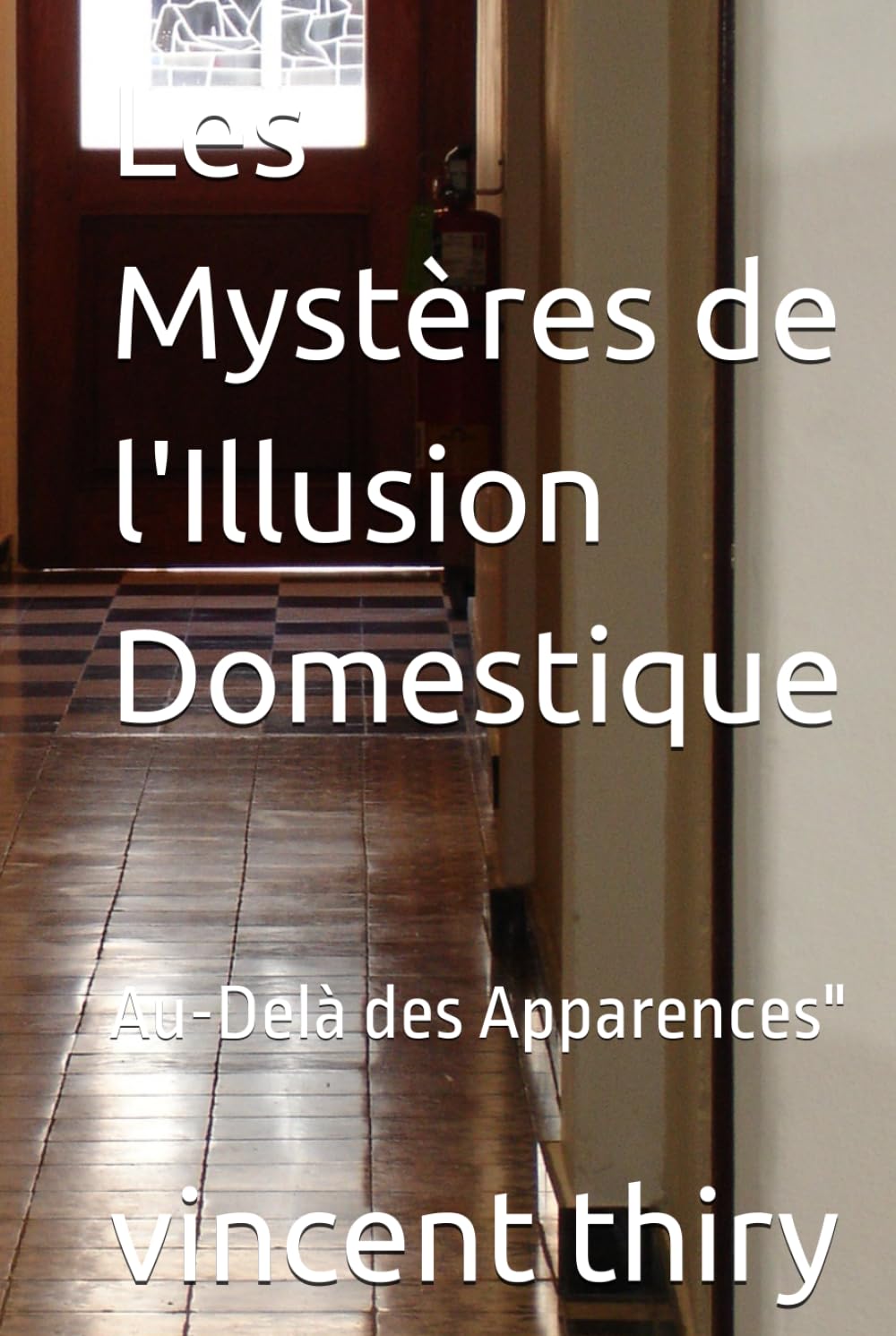 Les Mystères de l'Illusion Domestique: Au-Delà des Apparences" (French Edition) baixar livro de graça