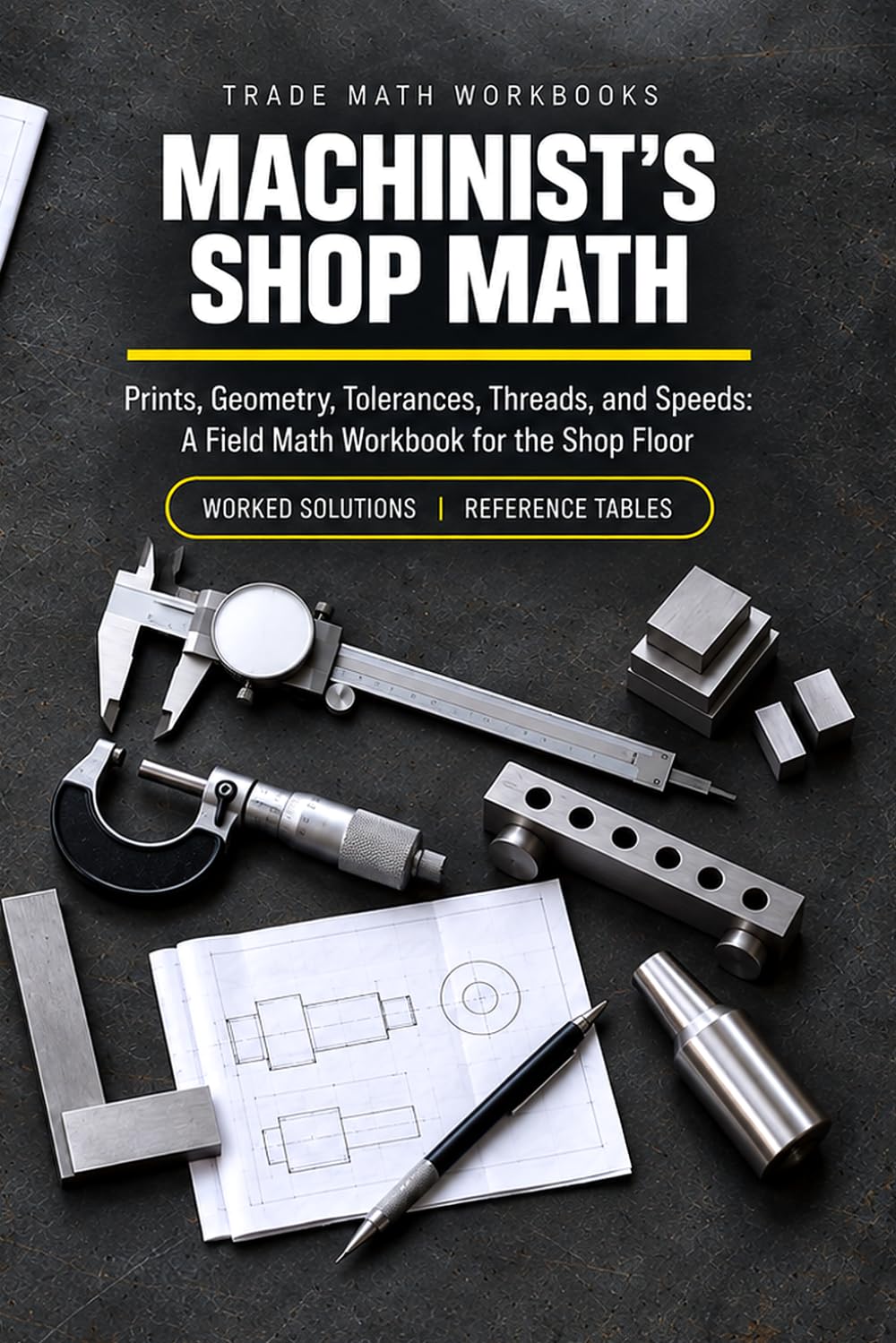 capítulo por capítulo baixar Machinist's Shop Math: Prints, Geometry, Tolerances, Threads, and Speeds: A Field Math Workbook for the Shop Floor