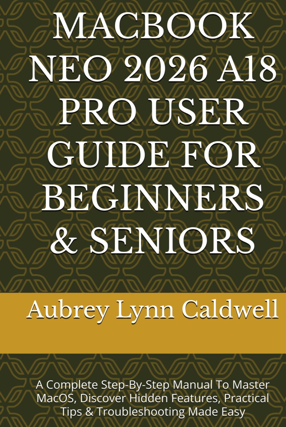 capítulo por capítulo baixar MACBOOK NEO 2026 A18 PRO USER GUIDE FOR BEGINNERS & SENIORS: A Complete Step-By-Step Manual To Master MacOS, Discover Hidden Features, Practical Tips & Troubleshooting Made Easy
