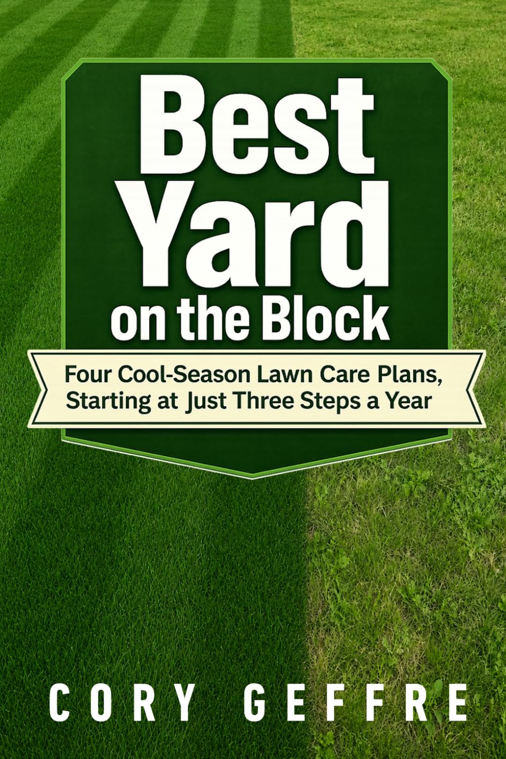 Best Yard on the Block: Four Cool-Season Lawn Care Plans, Starting at Just Three Steps a Year baixar o livro de graça