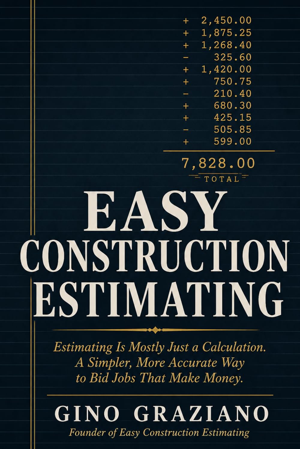 Easy Construction Estimating: Estimating Is Mostly Just a Calculation. A Simpler, More Accurate Way to Bid Jobs That Make Money. baixar o livro de graça