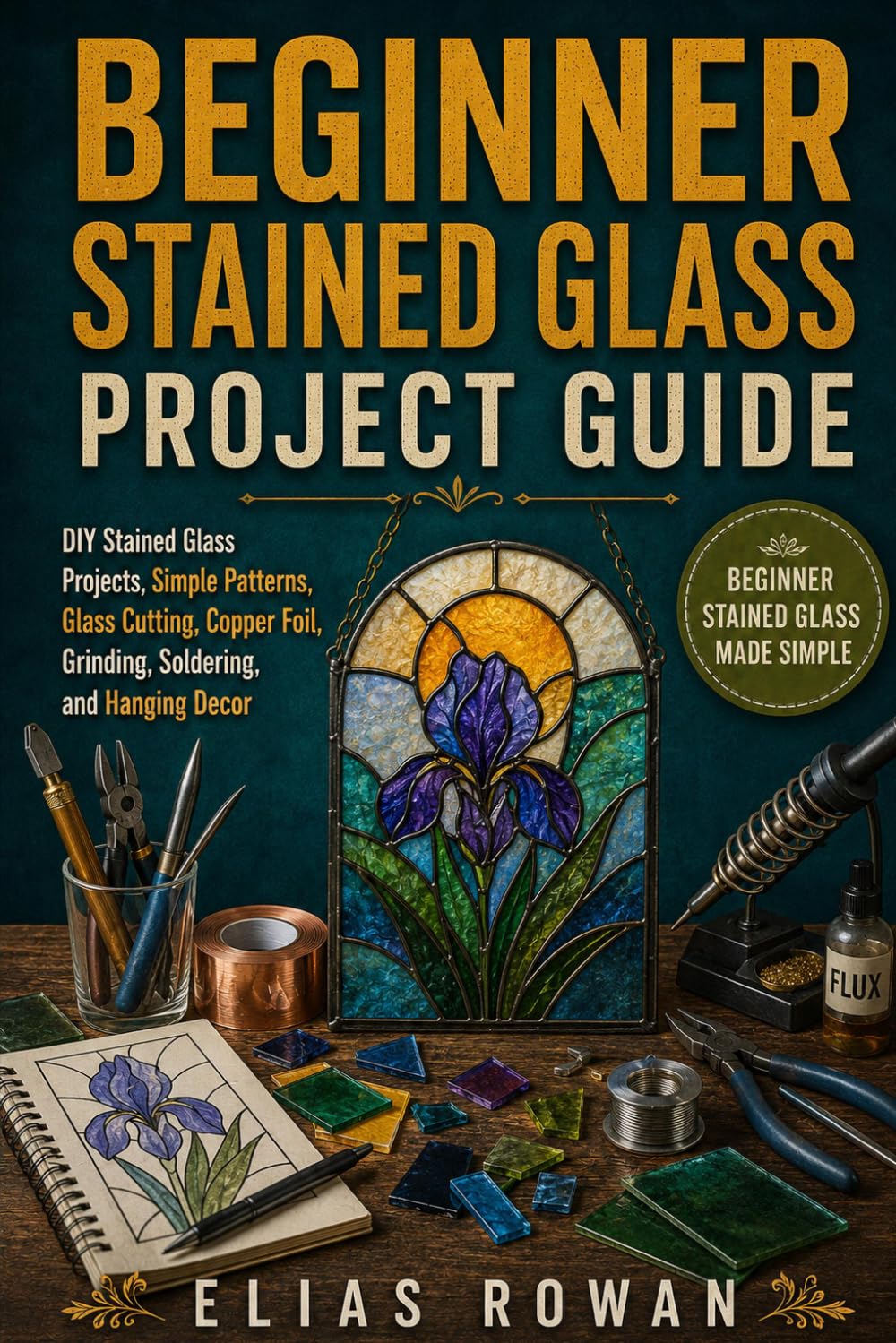 ler totalmente Beginner Stained Glass Project Guide: DIY Stained Glass Projects, Simple Patterns, Glass Cutting, Copper Foil, Grinding, Soldering, and Hanging Decor