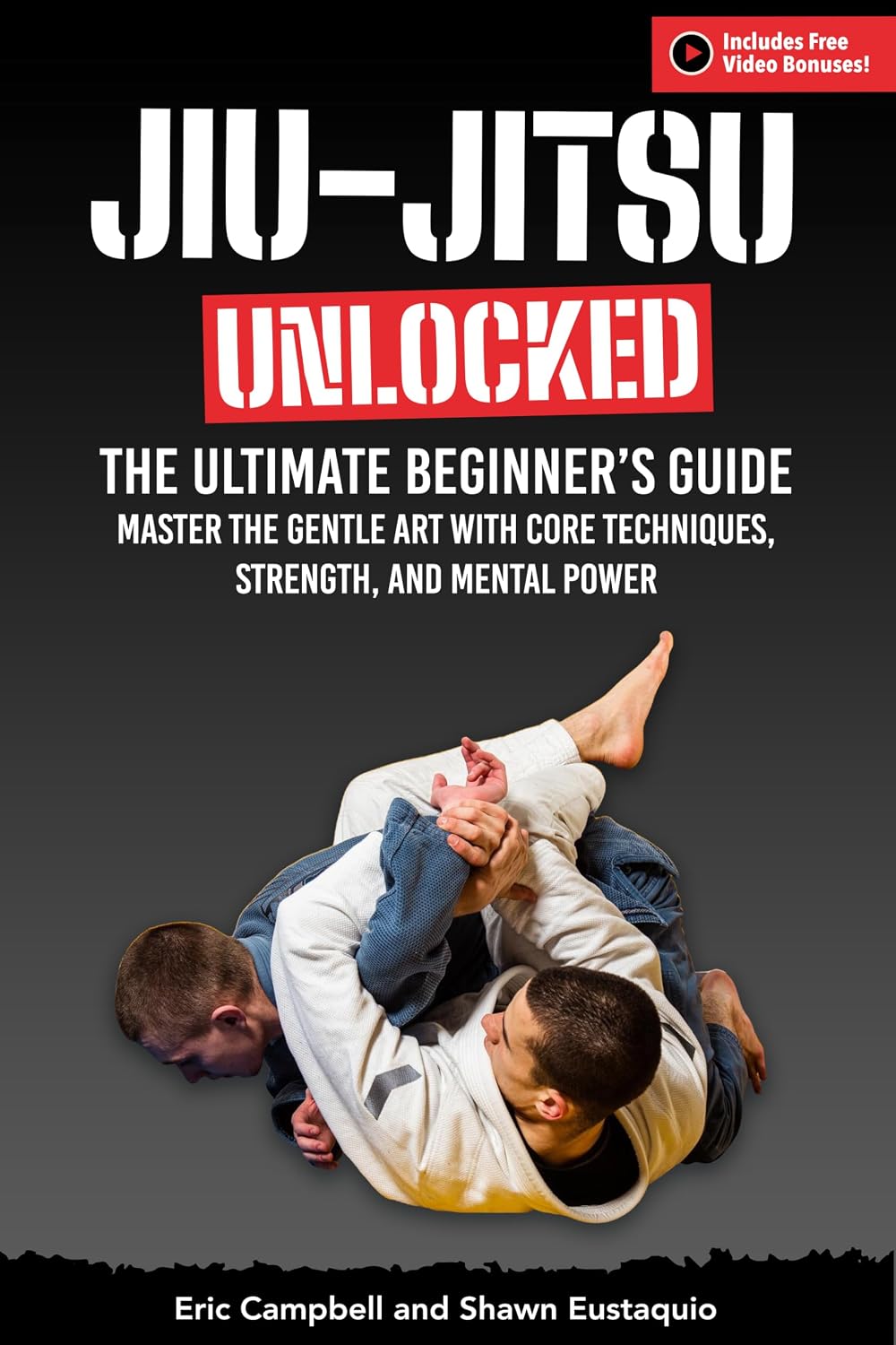 ler totalmente Jiu-Jitsu Unlocked: The Ultimate Beginner's Guide to Master the Gentle Art: with Core Techniques, Strength, and Mental Power – Free Video Bonuses Included (English Edition)