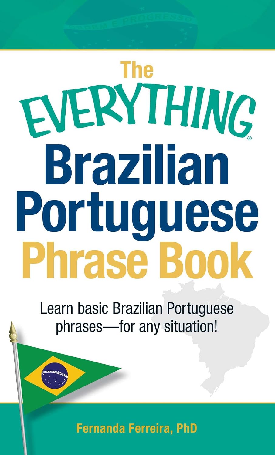 The Everything Brazilian Portuguese Phrase Book: Learn Basic Brazilian Portuguese Phrases - For Any Situation! (Everything® Series) (English Edition)