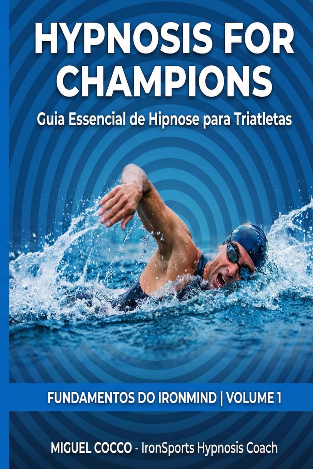 Hypnosis for Champions: Fundamentos do IronMind: Guia Essencial de Hipnose para Triatletas (Portuguese Edition) baixar o livro de graça
