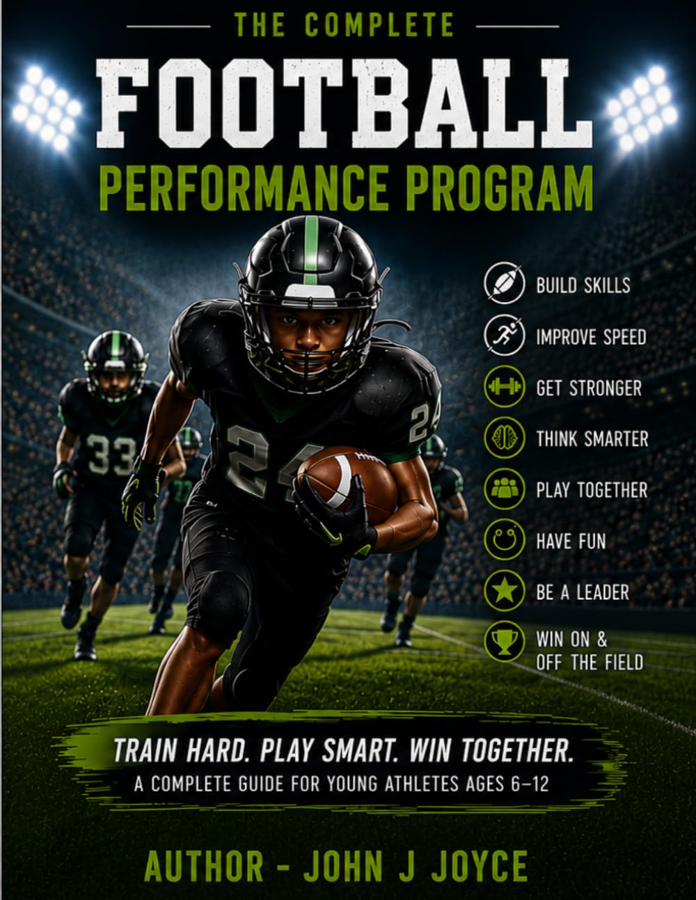 The Complete Football Performance Program: The Ultimate Training Guide for Young Athletes Ages 6-12