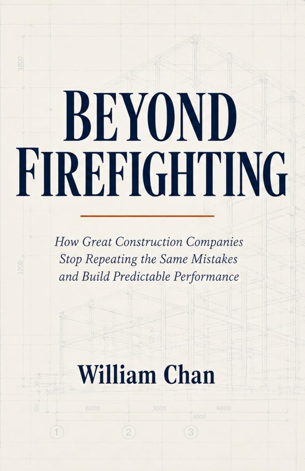 BEYOND FIREFIGHTING: How Great Construction Companies Stop Repeating the Same Mistakes and Build Predictable Performance (English Edition) baixar o livro de graça