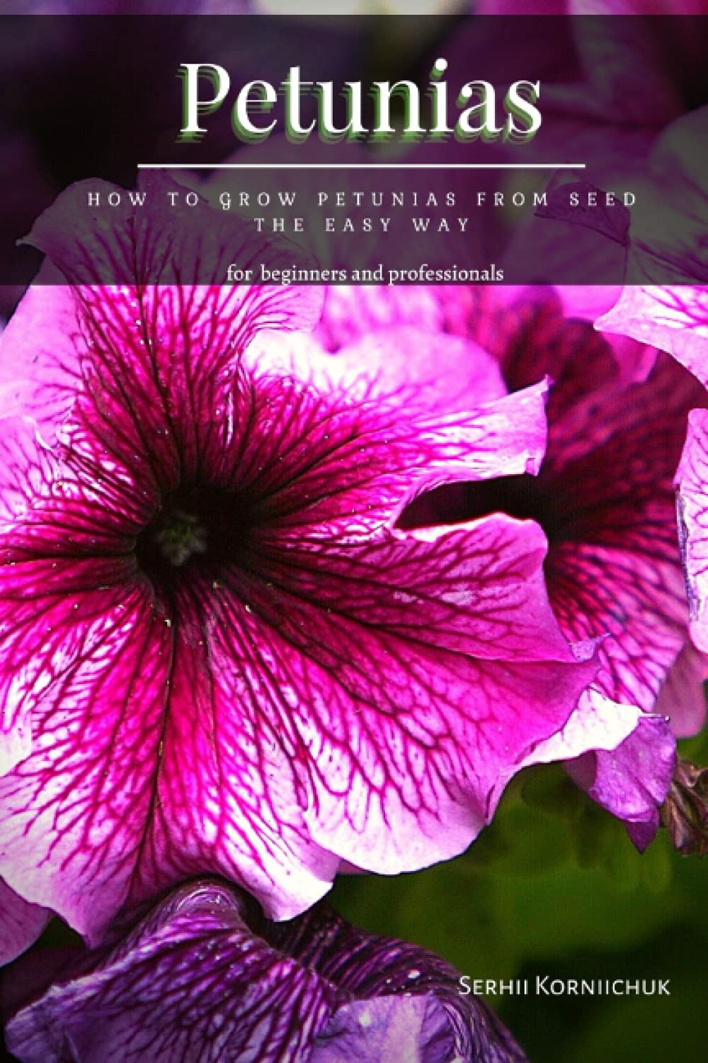 Petunias: How tо Grow Petunias From Seed the Easy Way baixar livro de graça