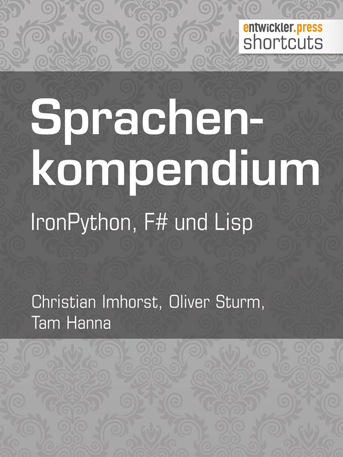 capítulo por capítulo baixar Sprachenkompendium: IronPython, F# und Lisp (shortcuts 117) (German Edition)