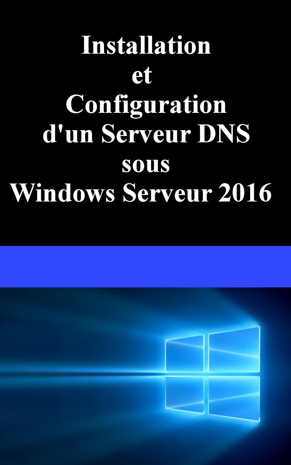 capítulo por capítulo baixar Installation et Configuration d'un serveur DNS sous Windows Serveur 2016 (French Edition)