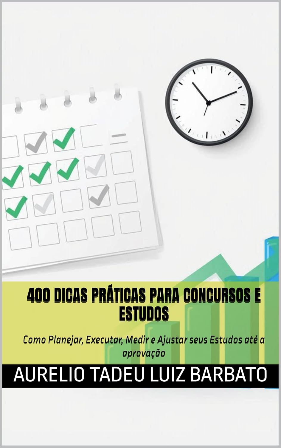 400 Dicas Práticas para Concursos e Estudos: Como Planejar, Executar, Medir e Ajustar seus Estudos até a aprovação baixar livro de graça