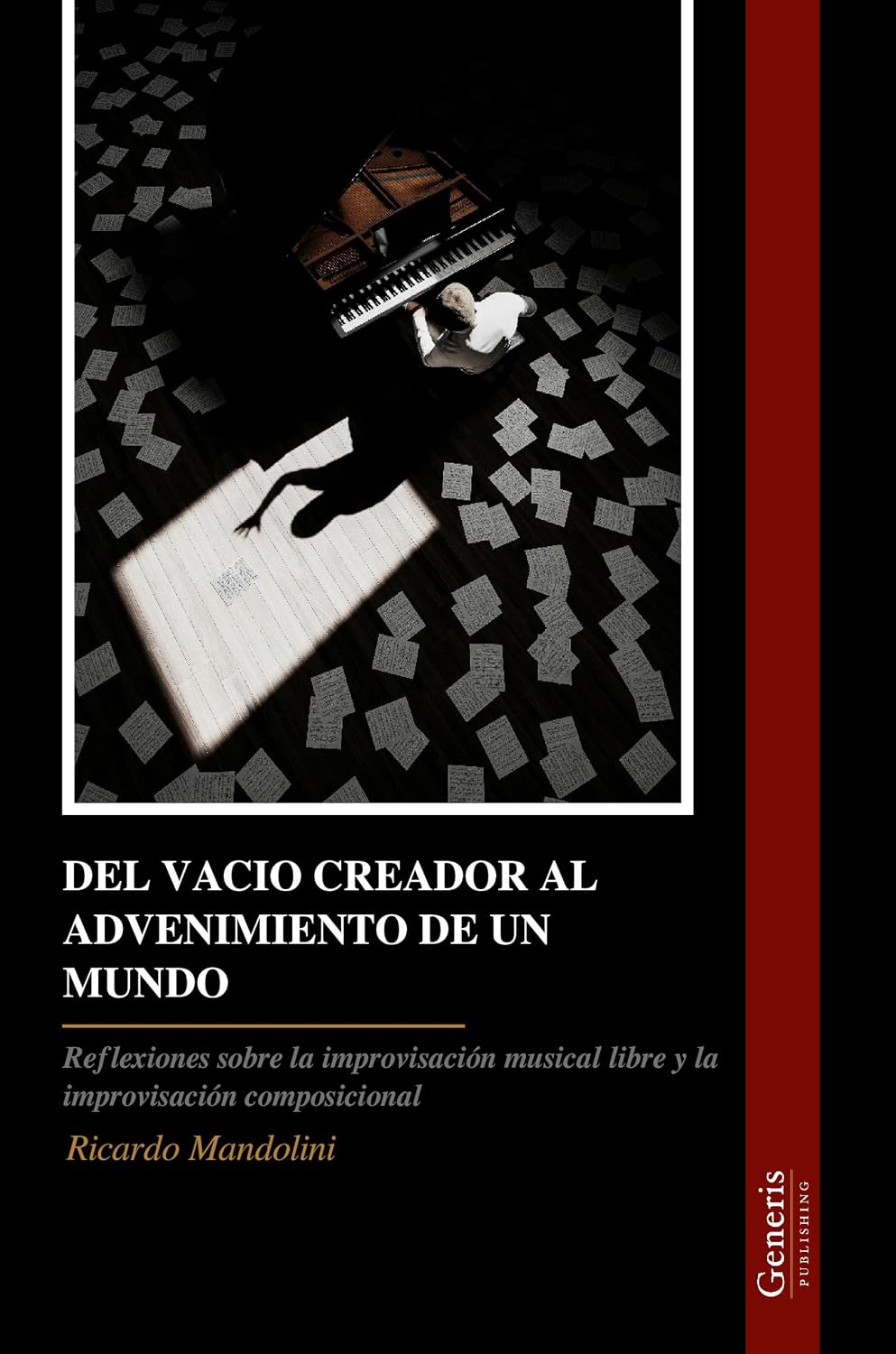 ler totalmente DEL VACIO CREADOR AL ADVENIMIENTO DE UN MUNDO: Reflexiones sobre la improvisación musical libre y la improvisación composicional (Spanish Edition)