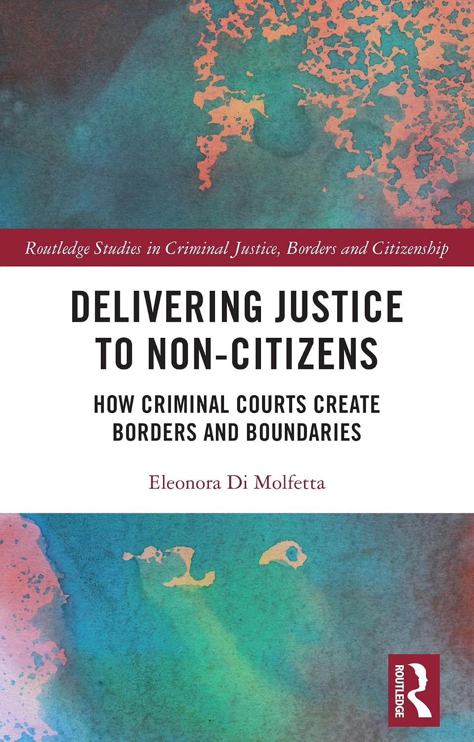 ler totalmente Delivering Justice to Non-Citizens: How Criminal Courts Create Borders and Boundaries (Routledge Studies in Criminal Justice, Borders and Citizenship) (English Edition)