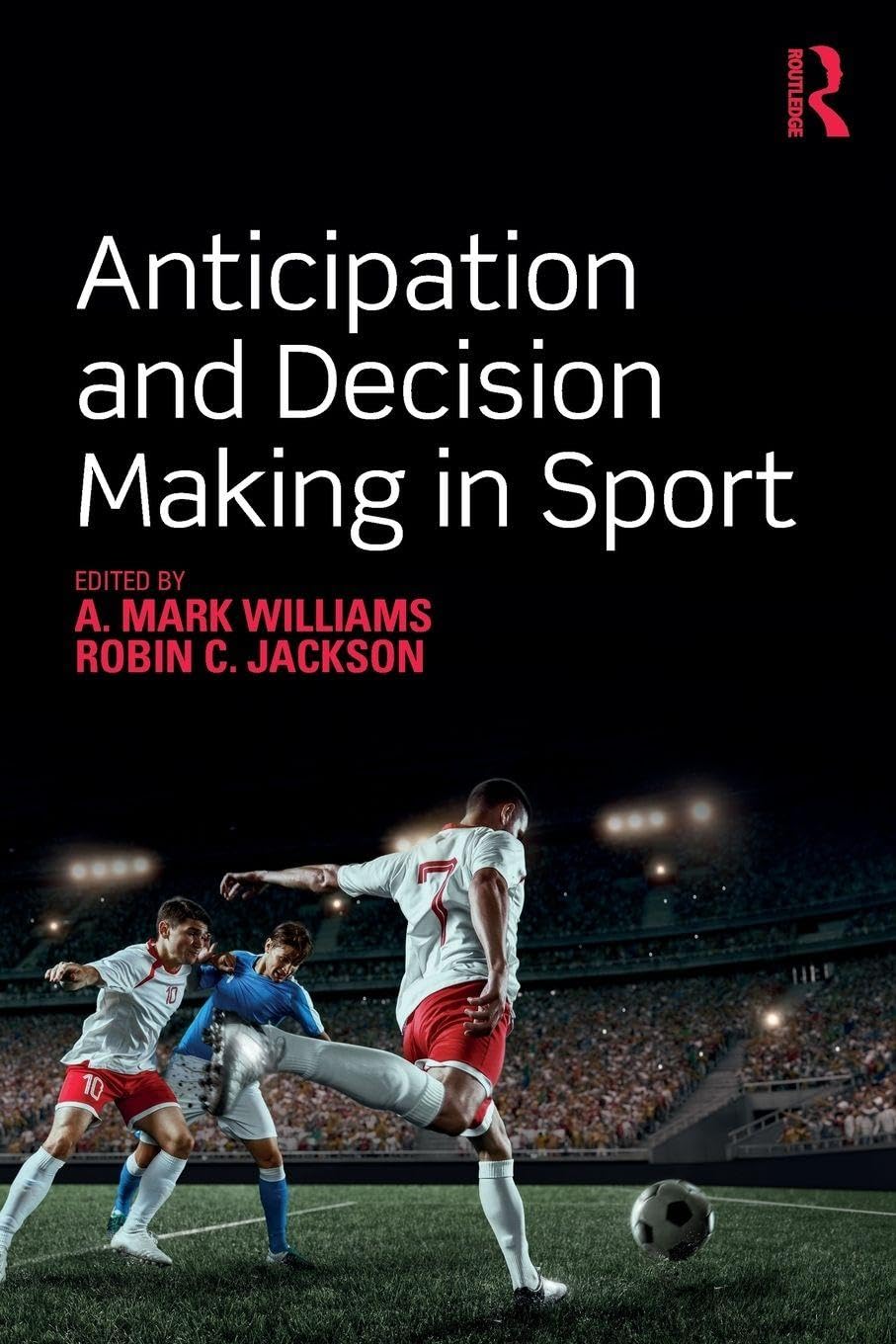 ler totalmente Anticipation and Decision Making in Sport: Theories and Applications