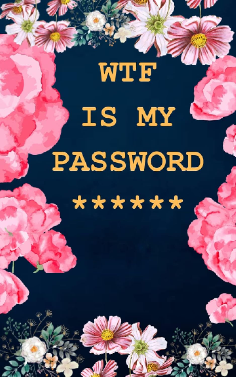 WTF Is My Password: Password Book Log Book Alphabetical Pocket, funny Organizer for Usernames, Logins, Website, and Notes, Size: 5"X8" - 108 Pages baixar livro de graça