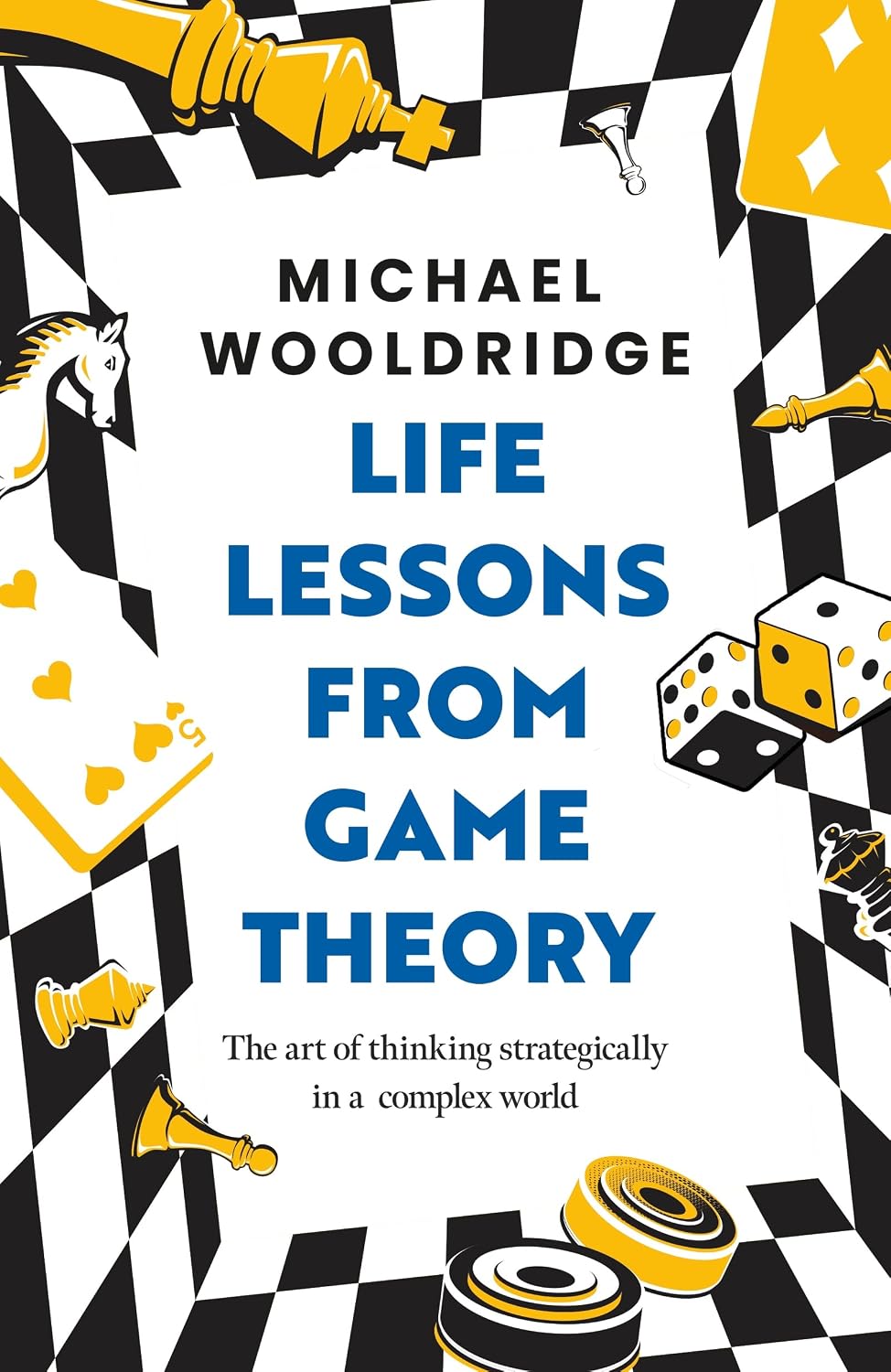 ler totalmente Life Lessons from Game Theory: The Art of Thinking Strategically in a Complex World 'Wooldridge is like the teacher you wish you'd had' GUARDIAN (English Edition)