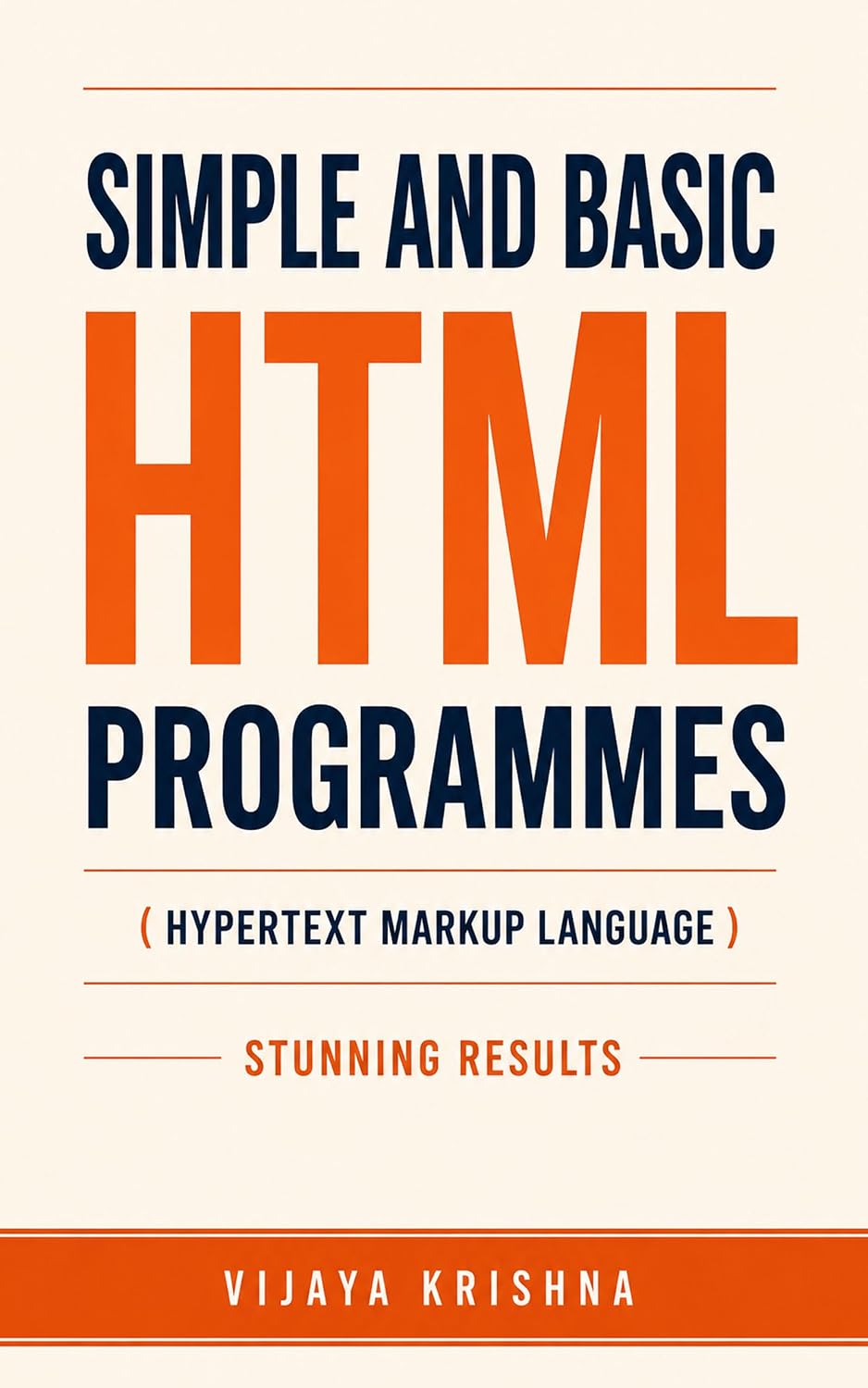 ler totalmente Simple And Basic HTML Programmes (Hypertext Markup Language), Stunning Results.,: The Absolute Beginner's Guide to Basic Web Programming and Structuring... Hypertext Markup Language. (English Edition)