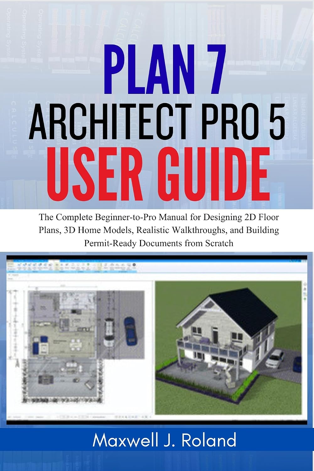 ler totalmente Plan7Architect Pro 5 User Guide: The Complete Beginner-to-Pro Manual for Designing 2D Floor Plans, 3D Home Models, Realistic Walkthroughs, and Building... Documents from Scratch (English Edition)