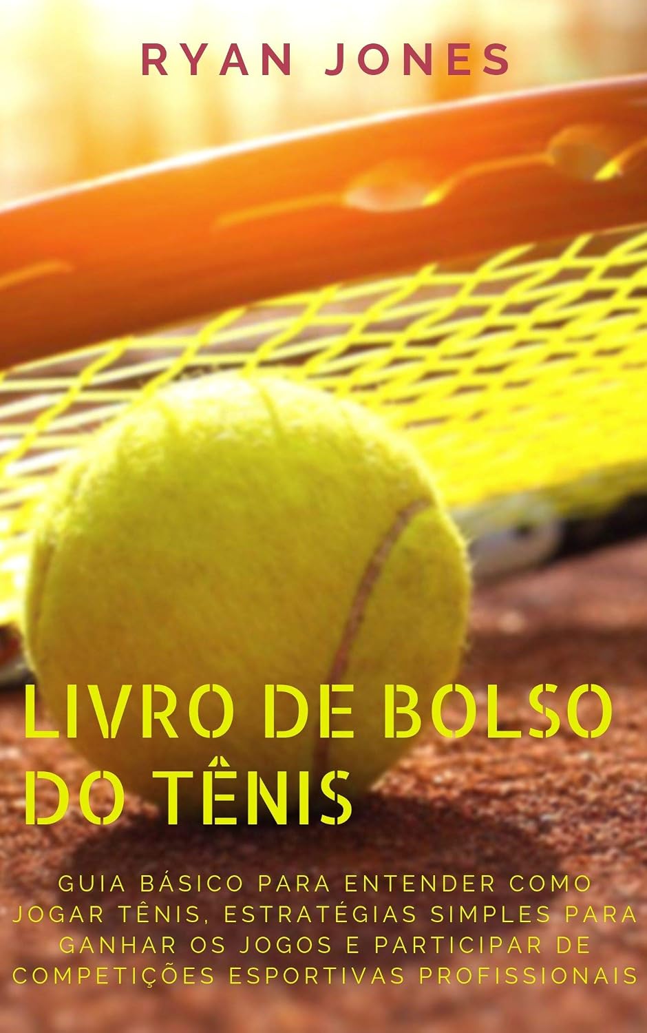 Livro De Bolso Do Tênis: Guia Básico Para Entender Como Jogar Tênis, Estratégias Simples Para Ganhar Os Jogos E Participar De Competições Esportivas Profissionais baixar o livro de graça