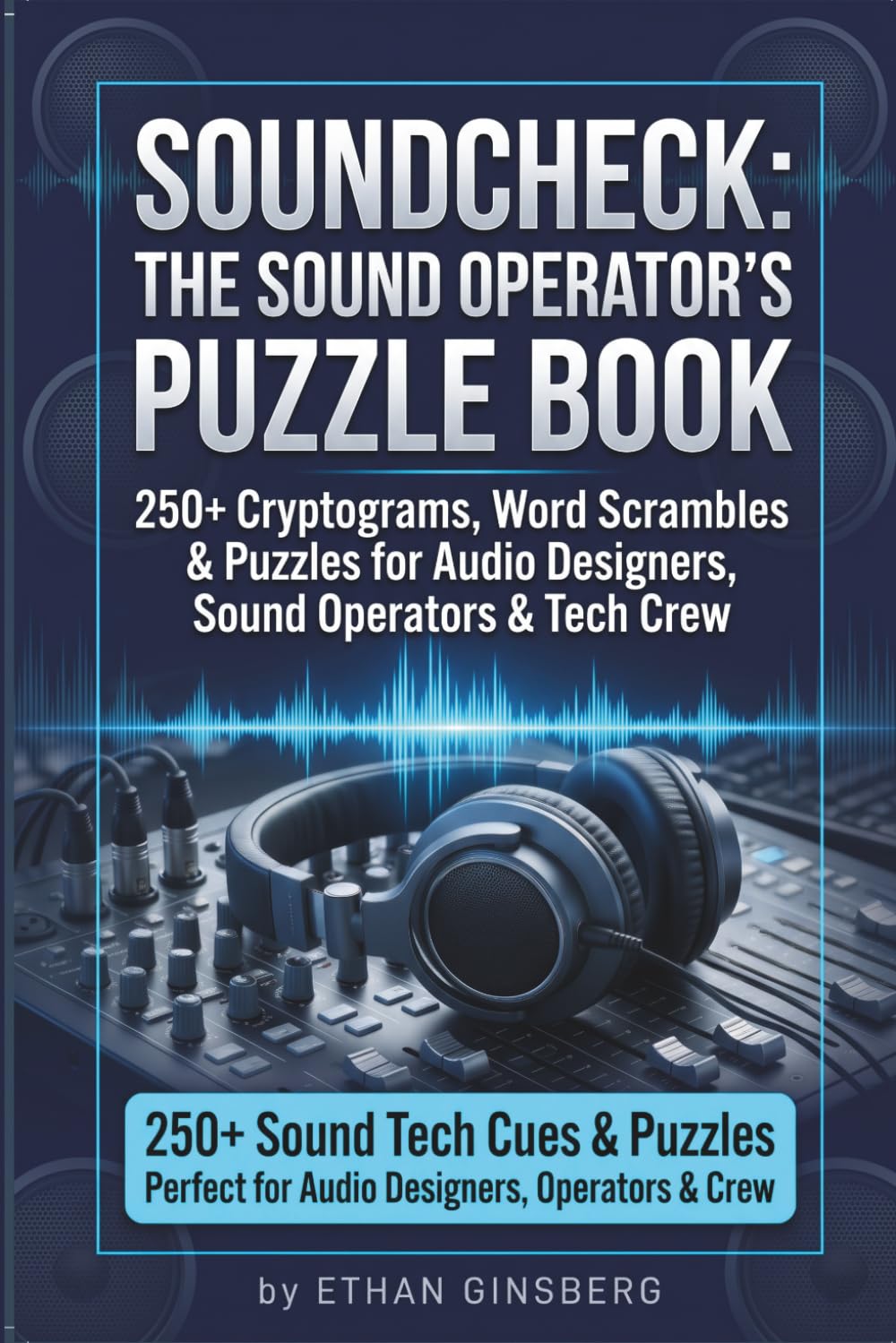 Soundcheck: The Sound Operator's Puzzle Book: 250+ Cryptograms, Word Scrambles & Puzzles for Audio Designers, Sound Operators & Theater Tech Crew (The Tech Week Survival Series) baixar o livro de graça