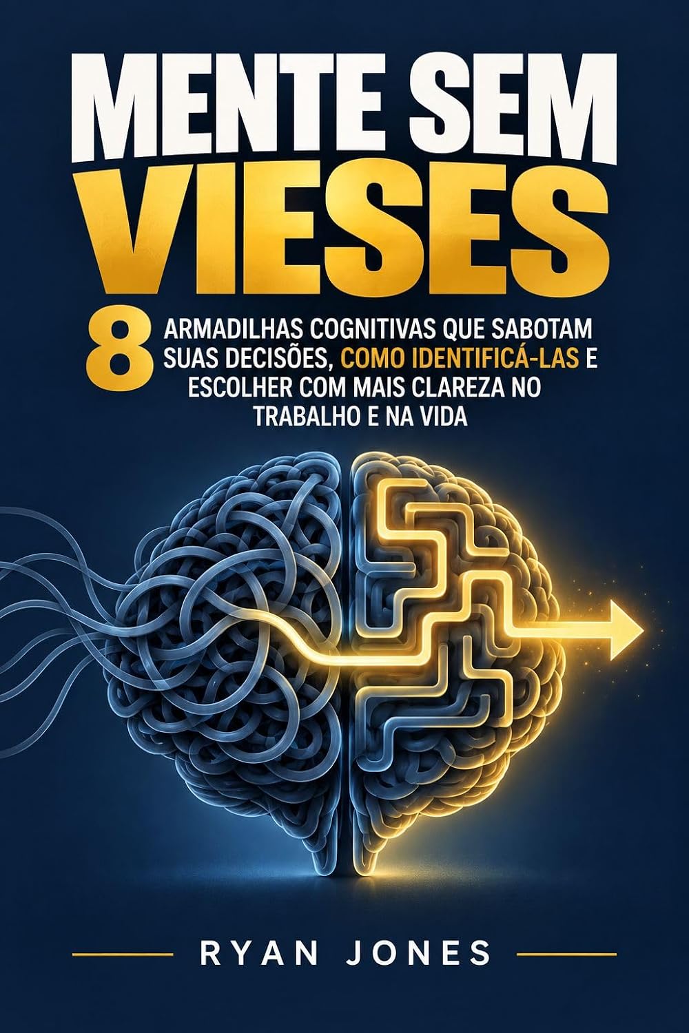 capítulo por capítulo baixar Mente Sem Vieses: 8 Armadilhas Cognitivas Que Sabotam Suas Decisões, Como Identificá-las E Escolher Com Mais Clareza No Trabalho E Na Vida